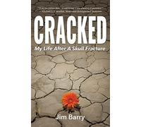 Cracked: My Life After a Skull Fracture