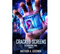 Cracked Screens: A Cyberpunk Saga (Book 6)
