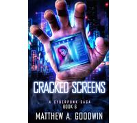 Cracked Screens: A Cyberpunk Saga (Book 6)