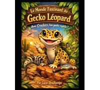 Crackers le Gecko Léopard: Le Guide des Jeunes Explorateurs (Les reptiles expliqués aux enfants)