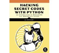 Cracking Codes With Python : An Introduction to Building and Breaking Ciphers