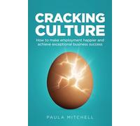 Cracking Culture: How to make employment happier and achieve exceptional business success