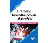 Cracking Microservices Interview: Learn Advance Concepts, Patterns, Best Practices, NFRs, Frameworks, Tools and DevOps (English Edition)