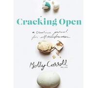 Cracking Open: A Creative Journal for Self Transformation