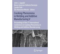 Cracking Phenomena in Welding and Additive Manufacturing V: Proceedings of the 5th International Conference on Cracking Phenomena in Welding and Additive Manufacturing