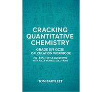 Cracking Quantitative Chemistry: GCSE workbook for grade 8/9 students: Includes over 100 practice questions with worked answers (Cracking Chemistry)