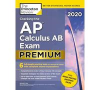 Cracking the AP Calculus AB Exam 2020 (Premium Edition) (College Test Prep)