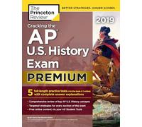 Cracking The Ap U.S. History Exam 2019, Premium Edition (College Test Preparation): 5 Practice Tests + Complete Content Review (College Test Prep)