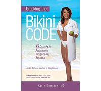 Cracking the Bikini Code:: 6 Secrets to Permanent Weight Loss Success