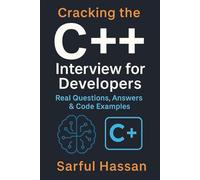 Cracking the C++ Interview for Developers: Real Questions, Answers & Code Examples (Crack the Interview)