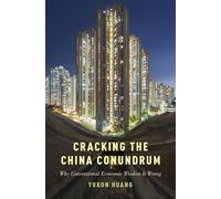 Cracking the China Conundrum: Why Conventional Economic Wisdom Is Wrong