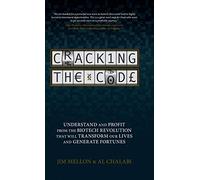 Cracking the Code: Understand and Profit from the Biotech Revolution That Will Transform Our Lives and Generate Fortunes