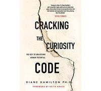 Cracking the Curiosity Code: The Key to Unlocking Human Potential