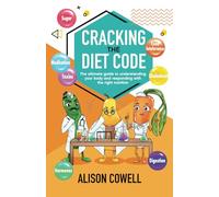 Cracking the Diet Code: The ultimate guide to understanding your body and responding with the right nutrition