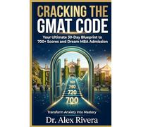 Cracking the GMAT Code: Your Ultimate 30-Day Blueprint to 700+ Scores and Dream MBA Admission