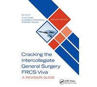 Cracking the Intercollegiate General Surgery FRCS Viva 2e: A Revision Guide (2nd edition)