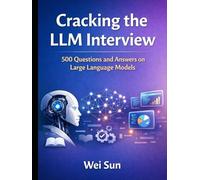 Cracking the LLM Interview: 500 Questions and Answers on Large Language Models
