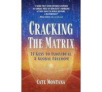 Cracking the Matrix: 14 Keys to Individual & Global Freedom
