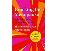 Cracking the Menopause: While Keeping Yourself Together