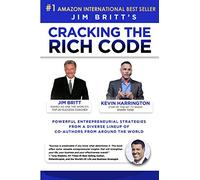 Cracking the Rich Code Vol 3: Powerful entrepreneurial strategies and insights from a diverse lineup up coauthors from around the world
