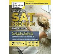 Cracking the SAT Premium Edition with 7 Practice Tests: The All-in-one Solution for Your Highest Possible Score (College Test Preparation)