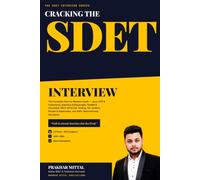 Cracking the SDET Interview: The Complete Guide to Java, Selenium, Playwright, TestNG, Cucumber, API & SQL Testing, DevOps Tools, and 300+ Real SDET & QA Interview Questions