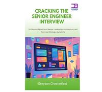 Cracking the Senior Engineer Interview: Go Beyond Algorithms Master Leadership, Architecture, and Technical Strategy Questions