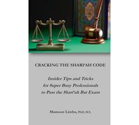 Cracking the Shari‘ah Code: Insider Tips and Tricks for Super Busy Professionals to Pass the Shari‘ah Bar Exam