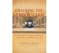 CRACKING THE SYMBOL CODE: 6.02: The Heretical Message within Church and Renaissance Art (PAPERBACK)