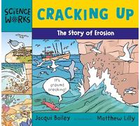 Cracking Up: The Story of Erosion (Science Works)