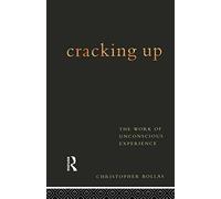 Cracking Up – The Work of Unconscious Experience – Routledge