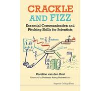Crackle And Fizz: Essential Communication And Pitching Skills For Scientists