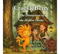 Crackleberry The Distraction of the Hollow Home: A Tale of Avoidance, and Balance (Baba Yaga's Wisdom Series)