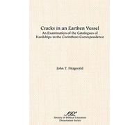 Cracks in an Earthen Vessel: An Examination of the Catalogues of Hardships in the Corinthian Correspondence (Soc of Bib Lit, 99)