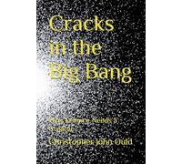 Cracks in the Big Bang: Why Science Needs a Creator (The Creator Series)