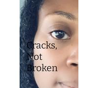 Cracks, Not Broken: A Memoir of Addiction, Healing, and Becoming Whole