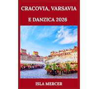 CRACOVIA, VARSAVIA E DANZICA 2026: Scopri il cuore della Polonia: monumenti iconici, cultura, cucina e vita cittadina semplificati