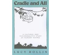 Cradle and All: A Cultural and Psychoanalytic Study of Nursery Rhymes