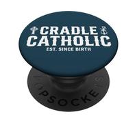 Cradle Catholic Since Birth Religion PopSockets Adhesive PopGrip