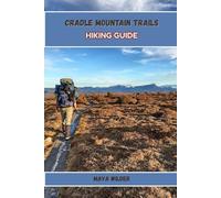 CRADLE MOUNTAIN TRAILS HIKING GUIDE (The Great Outdoors Collection: Hiking the World's Trails)