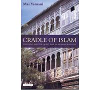 Cradle of Islam: The Hijaz and the Quest for an Arabian Identity
