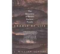 Cradle of Life - The Discovery of Earth′s Earliest Fossils