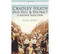 Cradley Heath, Old Hill and District: A Second Selection (Britain in Old Photographs Series)