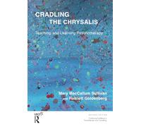 Cradling the Chrysalis: Teaching and Learning Psychotherapy (The United Kingdom Council for Psychotherapy Series)