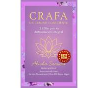 CRAFA , Un Camino Consciente: 21 Días para tu Autosanación Integral