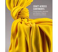 Craft Across Continents: Contemporary Japanese and Western Objects: The Lassiter / Ferraro Collection