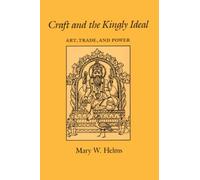 Craft and the Kingly Ideal: Art, Trade, and Power