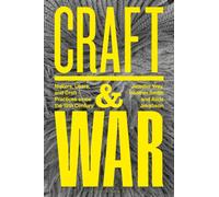 Craft and War : Makers, Users, and Craft Practices since the 19th Century