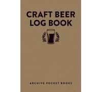 Craft Beer Log Book: A compact/pocket size journal for craft beer lovers