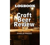 Craft Beer Review Log Book : Review organizer to record and rate your favorite beers. From micro brewery to in house try them all.: Real ale lovers ... present 100 pages to record plus explainers.